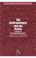 The Anthropologist and the Native: Essays for Gananath Obeyesekere(1 Cultural, Historical and Textual Studies of South Asian Religions)