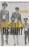 Homeland Security?: Protecting Your Faith, Family & Future