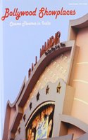 Bollywood Showplaces: Cinema Theatres in India