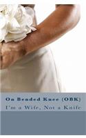 On Bended Knee(OBK)