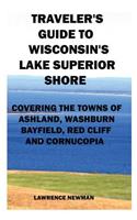 Traveler's Guide to Wisconsin's Lake Superior Shore