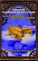 Iron Horsemen, Book I of The Iron Chronicles (Second Edition)