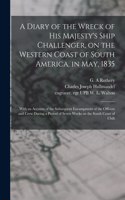 Diary of the Wreck of His Majesty's Ship Challenger, on the Western Coast of South America, in May, 1835