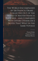 World Encompassed by Sir Francis Drake ... Collected out of the Notes of Master Francis Fletcher ... and Compared With Divers Others [sic] Notes That Went in the Same Voyage
