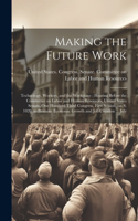 Making the Future Work: Technology, Workers, and the Workplace: Hearing Before the Committee on Labor and Human Resources, United States Senate, One Hundred Third Congress,