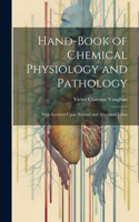 Hand-Book of Chemical Physiology and Pathology