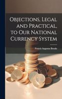 Objections, Legal and Practical, to Our National Currency System