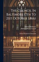 Council In Baltimore (7th To 21st October L866)