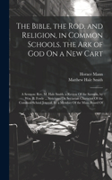 Bible, the Rod, and Religion, in Common Schools. the Ark of God On a New Cart