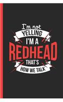 I'm Not Yelling I'm a Redhead That's How We Talk: Notebook, Journal or Diary Gift, Date Line Ruled Paper (120 Pages, 6x9)