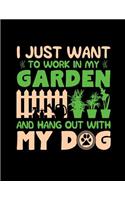 I Just Want to Work in My Garden and Hang Out with My Dog