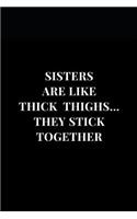 Sisters Are Like Thick Thighs. They Stick Together