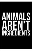 Animals Aren't Ingredients