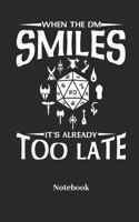 When The DM Smiles Its Already Too Late Notebook: A5 Punktraster 120 Seiten Notizbuch für Fantasy I Rollenspiel I Würfel I Brettspiel I Drachen I Kerker und Magie Fans - Notizheft I Klatte I Taschen