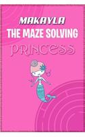 Makayla the Maze Solving Princess: Fun Mazes for Kids Games Activity Workbook