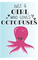 Just A Girl Who Loves Octopuses: Cute Octopus Lovers Journal / Notebook / Diary / Birthday Gift (6x9 - 110 Blank Lined Pages)