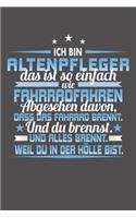 Ich Bin Altenpfleger Das Ist So Einfach Wie Fahrradfahren. Abgesehen Davon, Dass Das Fahrrad brennt. Und Du Brennst. Und Alles Brennt. Weil Du In Der Hölle Bist.