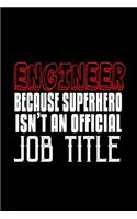 Engineer, because superhero isn't an official job title: Notebook - Journal - Diary - 110 Lined pages