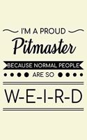 I'm A Proud Pitmaster Because Normal People Are So Weird: Unique BBQ Notebook 6"x9" Journal Barbecue Lined