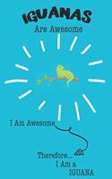 Iguana Are Awesome I Am Awesome There For I Am a Iguana: Cute Iguana Lovers Journal / Notebook / Diary / Birthday or Christmas Gift (6x9 - 110 Blank Lined Pages)