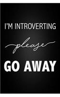 I'm Introverting Please Go Away