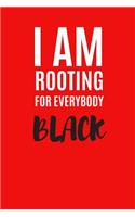 I Am Rooting for Everybody Black: Notebook 6x9 Journal with Beautiful Soft Matt Cover Red Color Design, 120 White Dot Grid Pages