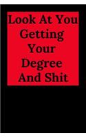 Look at You Getting Your Degree and Shit