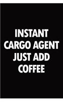 Instant Cargo Agent Just Add Coffee