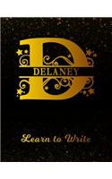 Delaney Learn To Write: Personalized Letter D First Name Handwriting Primary Composition Practice Paper Gold Glittery Effect Notebook Cover Dashed Midline Workbook for Kind