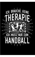 Therapie? Lieber Handball: Notizbuch / Notizheft für Handballer Handball-Spieler-in Handballer-in A5 (6x9in) liniert mit Linien