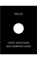 FOCUS White Circle in The Center START SKETCHING AND DRAWING NOW!: Sketch Book With Blank Paper 8.5 X 11, 110 pages For Drawing And Sketching: Artist Edition