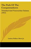 The Path Of The Conquistadores: Trinidad And Venezuelan Guiana (1912)(English)