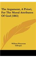 Argument, A Priori, For The Moral Attributes Of God (1865)