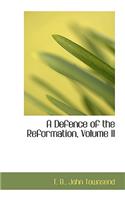 A Defence of the Reformation, Volume II