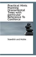 Practical Hints Planting Oranamental Trees with Particular Reference to Coniferce