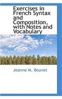 Exercises in French Syntax and Composition, with Notes and Vocabulary