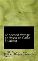 Le Second Voyage de Vasco Da Gama a Calicut: (English)