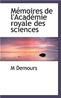 M Moires de L'Acad Mie Royale Des Sciences