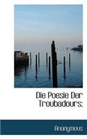 Die Poesie Der Troubadours;