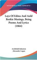 Lays Of Edina And Auld Reekie Musings, Being Poems And Lyrics (1864)