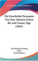Die Geschichte Preussens Von Den Altesten Zeiten Bis Auf Unsere Tage (1841)