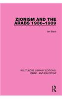 Zionism and the Arabs, 1936-1939 (RLE Israel and Palestine)