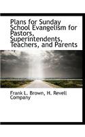 Plans for Sunday School Evangelism for Pastors, Superintendents, Teachers, and Parents