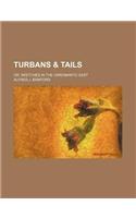 Turbans & Tails; Or, Sketches in the Unromantic East