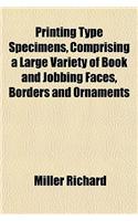 Printing Type Specimens, Comprising a Large Variety of Book and Jobbing Faces, Borders and Ornaments: (English)