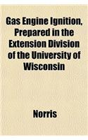 Gas Engine Ignition, Prepared in the Extension Division of the University of Wisconsin