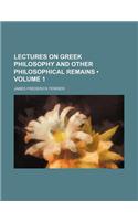 Lectures on Greek Philosophy and Other Philosophical Remains (Volume 1): (English)