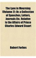 The Lyon in Mourning (Volume 2); Or, a Collection of Speeches, Letters, Journals Etc. Relative to the Affairs of Prince Charles Edward Stuart
