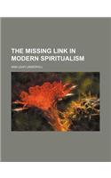 The Missing Link in Modern Spiritualism