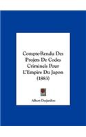 Compte-Rendu Des Projets de Codes Criminels Pour L'Empire Du Japon (1883)